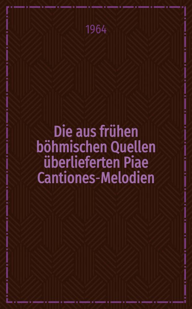 Die aus frühen böhmischen Quellen überlieferten Piae Cantiones-Melodien : Diss.