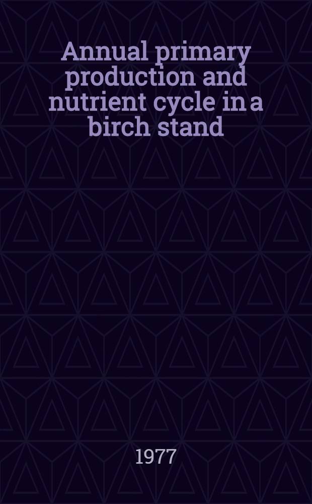 Annual primary production and nutrient cycle in a birch stand