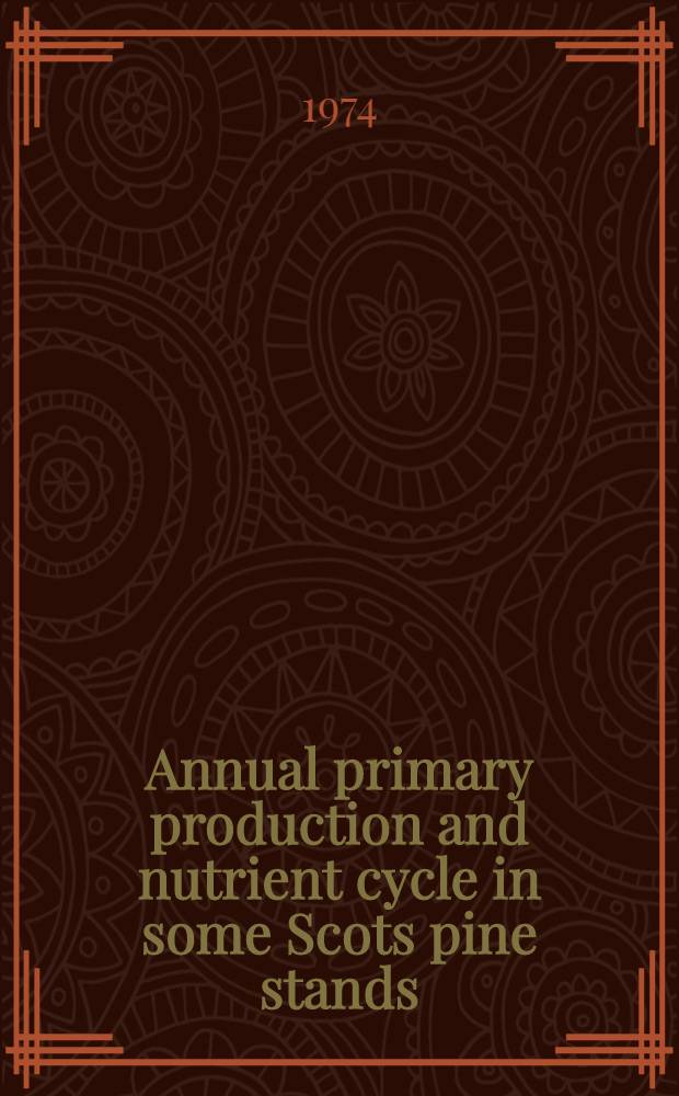 Annual primary production and nutrient cycle in some Scots pine stands