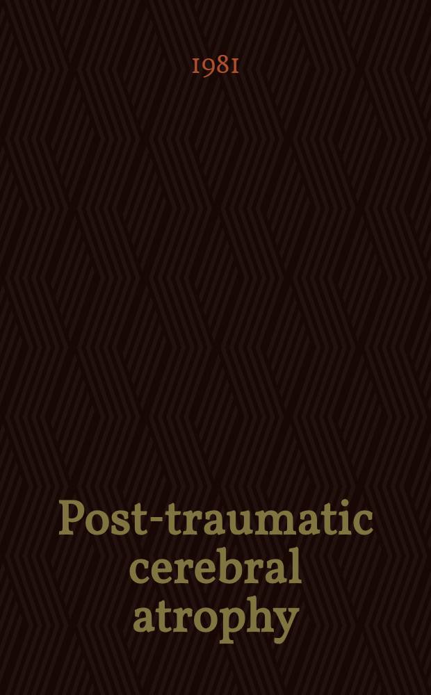 Post-traumatic cerebral atrophy : A study on brain-injured veterans of the Finnish wars of 1939-40 and 1941-45