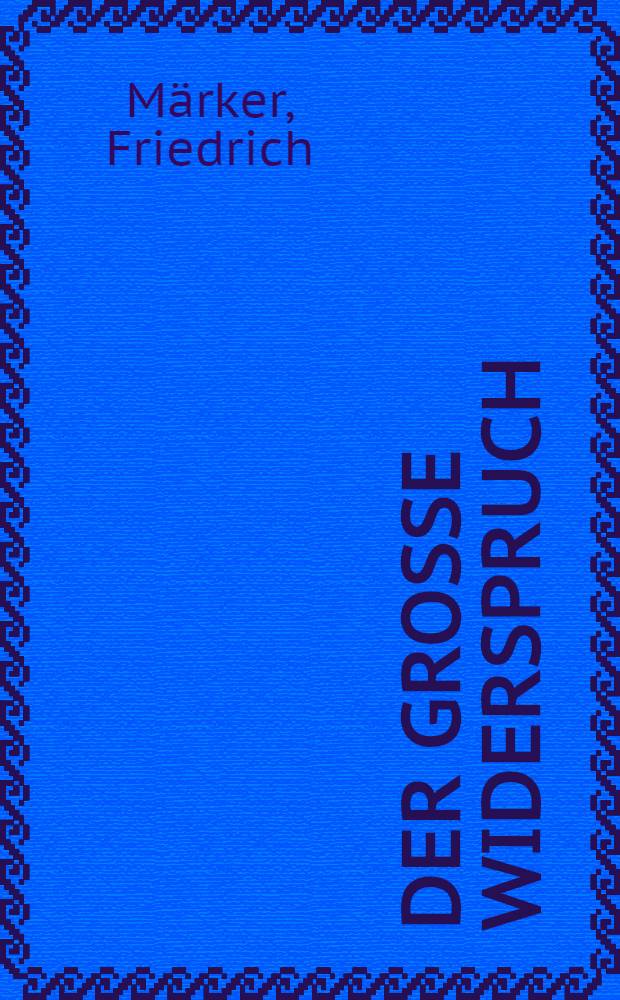 Der Grosse Widerspruch