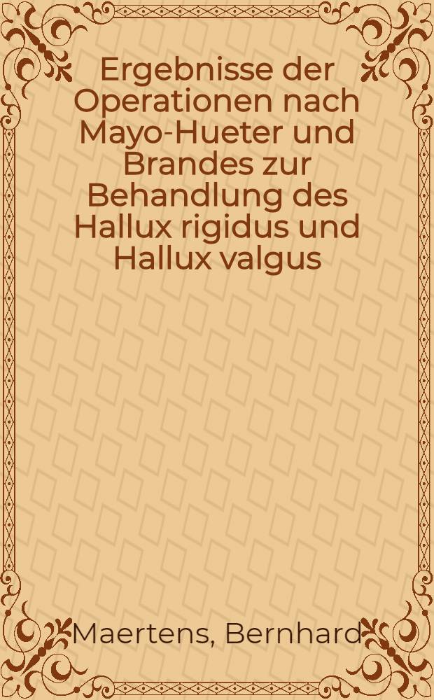 Ergebnisse der Operationen nach Mayo-Hueter und Brandes zur Behandlung des Hallux rigidus und Hallux valgus : (Eine vergleichende Untersuchung) : Inaug.-Diss. ... der Univ. des Saarlandes