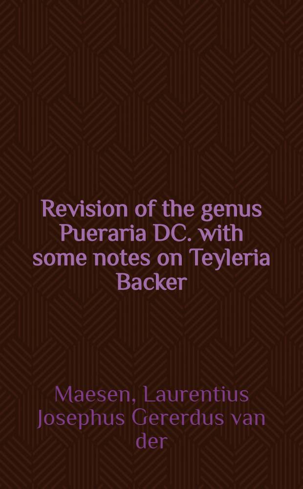 Revision of the genus Pueraria DC. with some notes on Teyleria Backer : Leguminosae