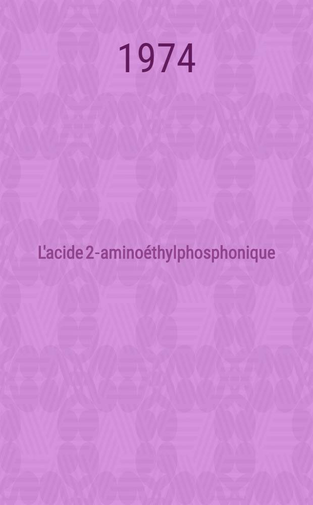 L'acide 2-aminoéthylphosphonique: son incorporation dans les lipides tissulaires de rat et son action sur le métabolisme phospholipidique : Thèse prés. à l'Univ. Paul-Sabatier de Toulouse ..