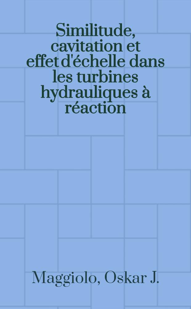 [Similitude, cavitation et effet d'échelle dans les turbines hydrauliques à réaction]