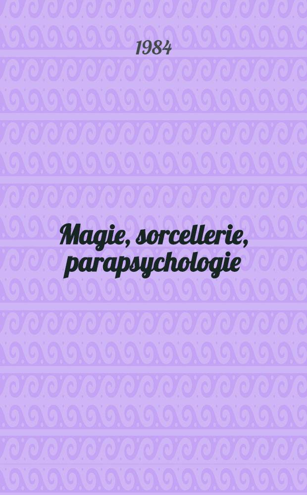 Magie, sorcellerie, parapsychologie