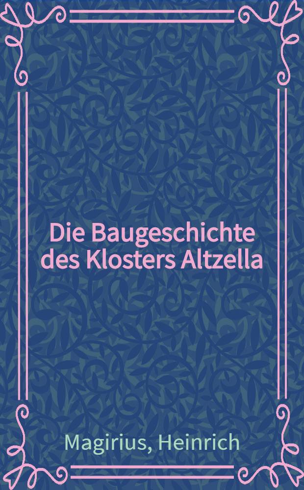 Die Baugeschichte des Klosters Altzella