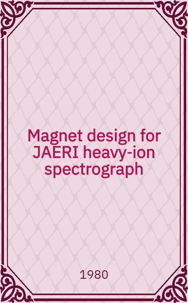 Magnet design for JAERI heavy-ion spectrograph