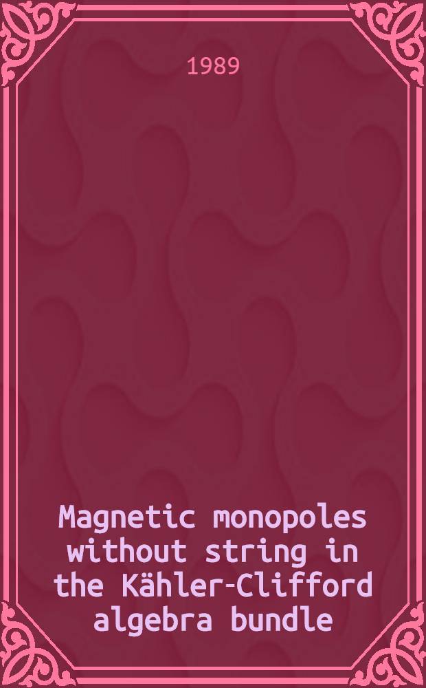 Magnetic monopoles without string in the Kähler-Clifford algebra bundle : A geometrical interpretation