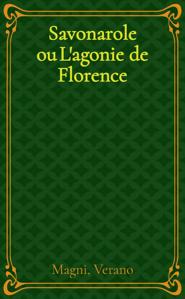 Savonarole ou L'agonie de Florence