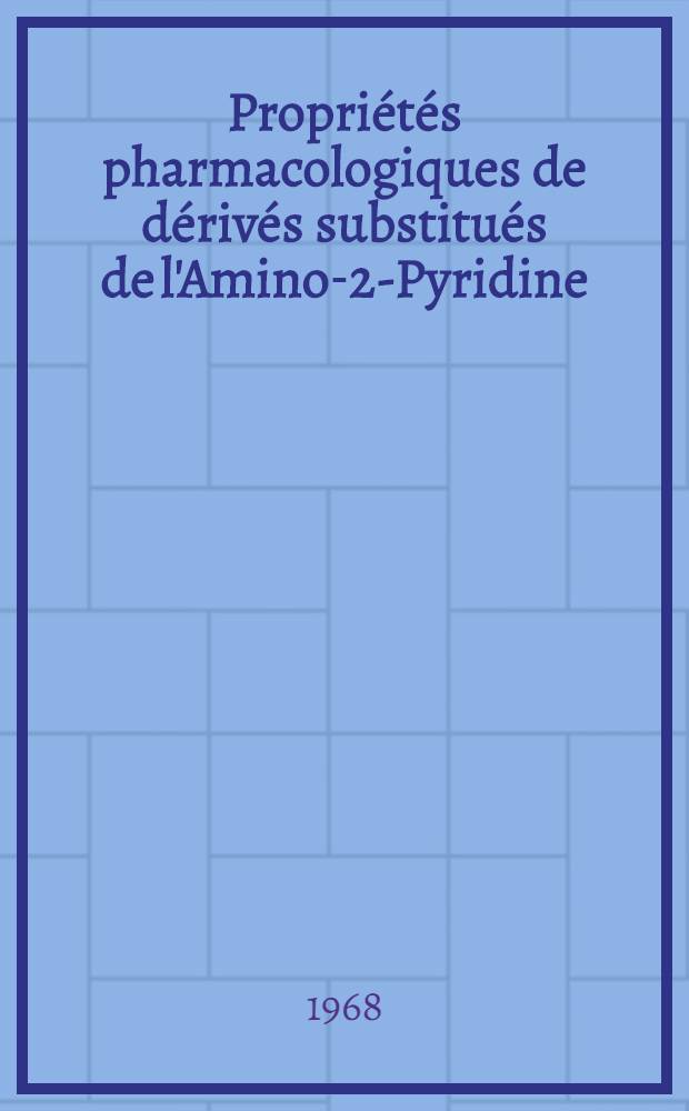 Propriétés pharmacologiques de dérivés substitués de l'Amino-2-Pyridine