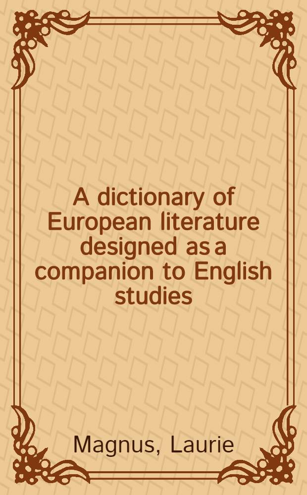 A dictionary of European literature designed as a companion to English studies