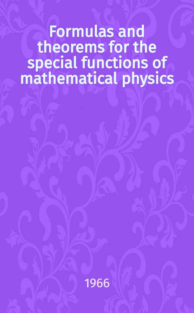 Formulas and theorems for the special functions of mathematical physics
