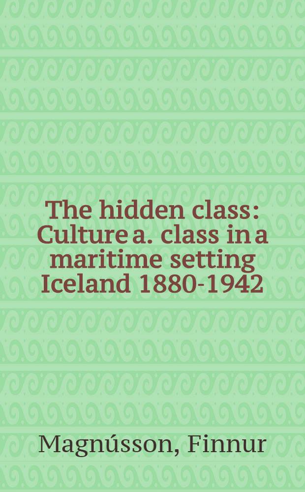 The hidden class : Culture a. class in a maritime setting Iceland 1880-1942