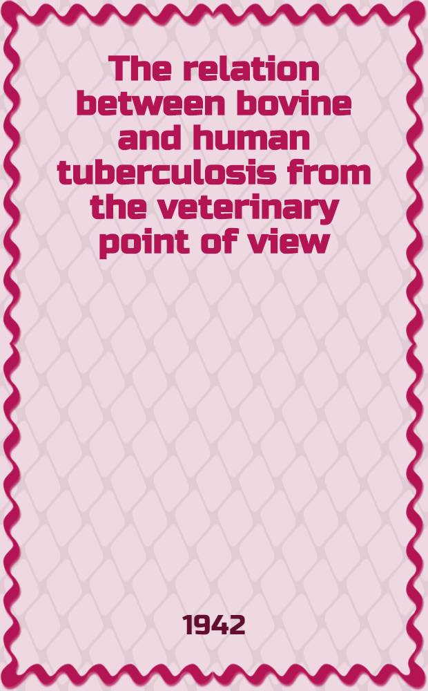 The relation between bovine and human tuberculosis from the veterinary point of view