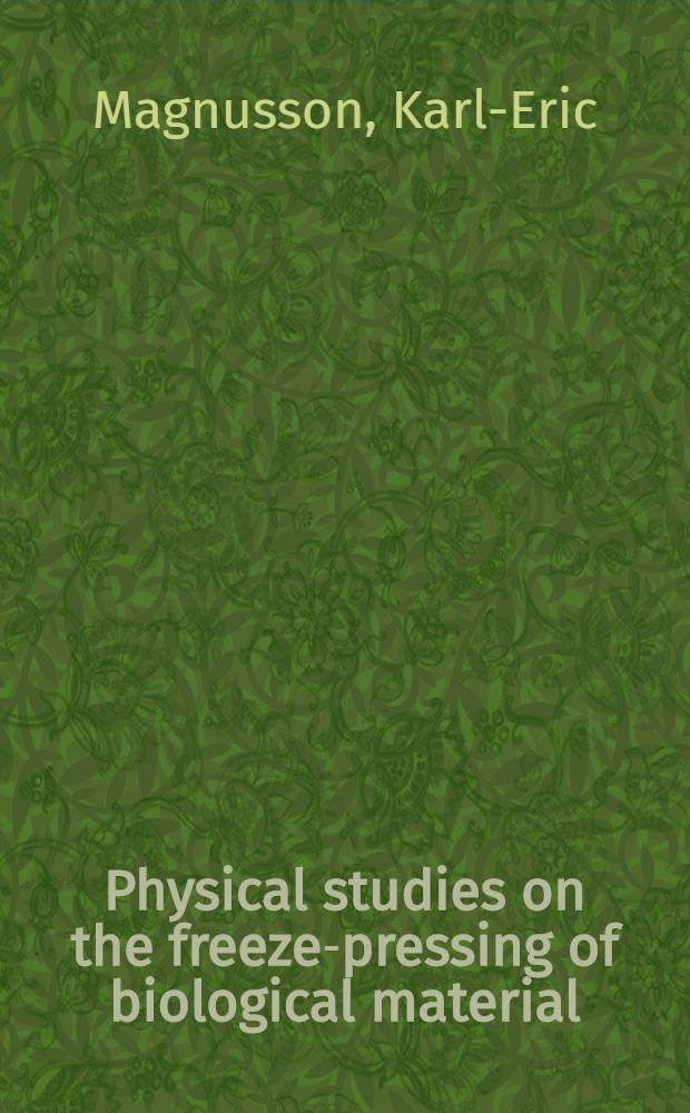 Physical studies on the freeze-pressing of biological material : A diss.