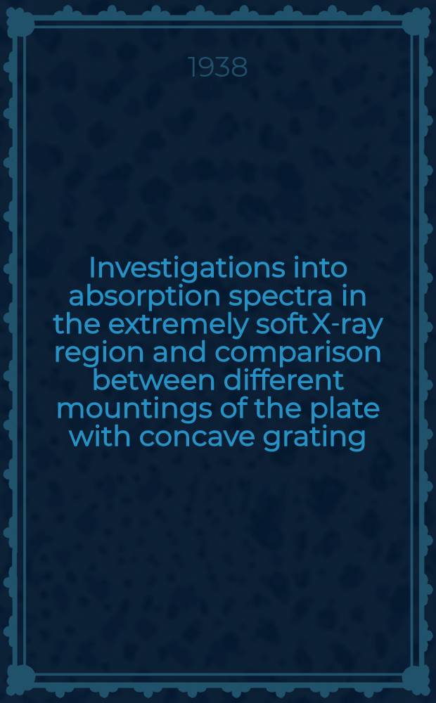 Investigations into absorption spectra in the extremely soft X-ray region and comparison between different mountings of the plate with concave grating : Inaug.-diss