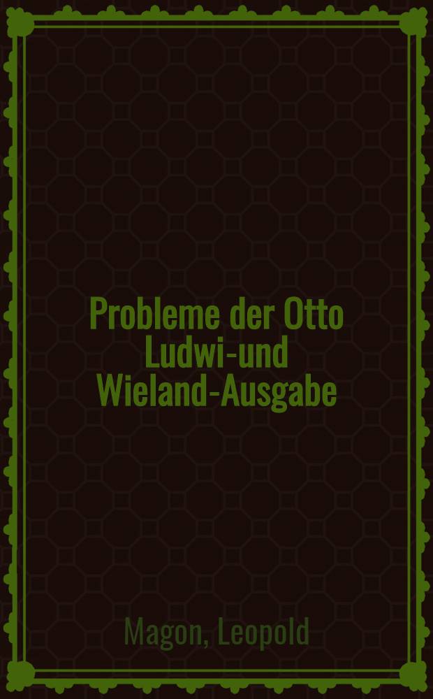 Probleme der Otto Ludwig- und Wieland-Ausgabe