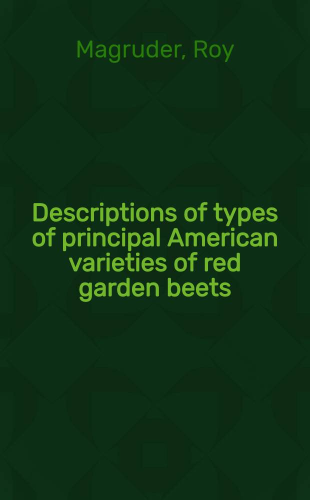 Descriptions of types of principal American varieties of red garden beets