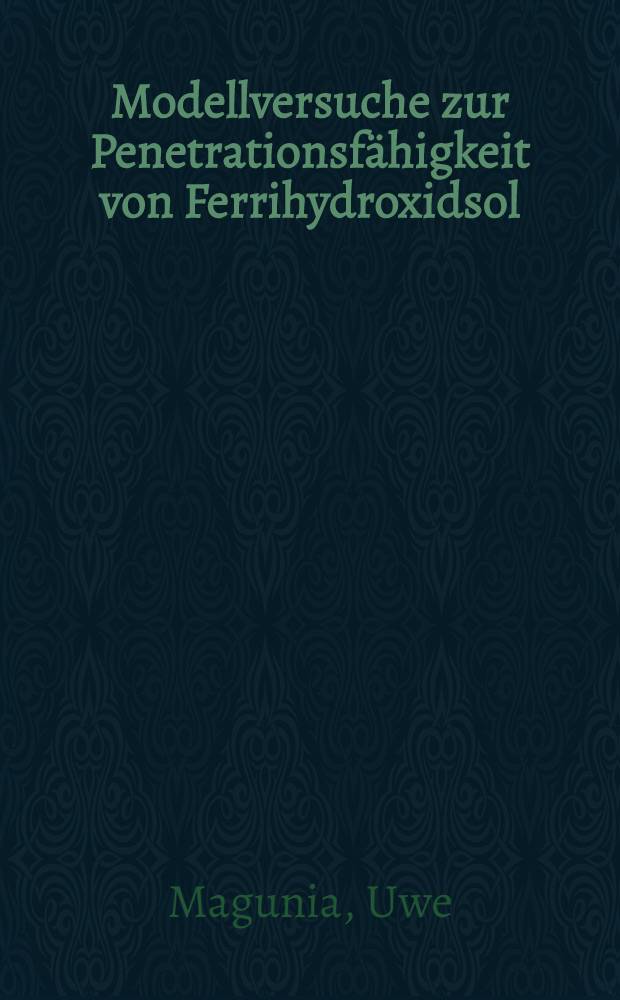 Modellversuche zur Penetrationsfähigkeit von Ferrihydroxidsol : Inaug.-Diss. ... der Med. Fak. der ... Univ. Mainz