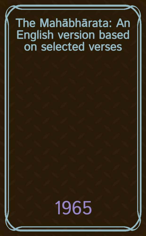 The Mahābhārata : An English version based on selected verses