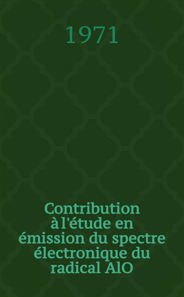 Contribution &agrave; l'&eacute;tude en &eacute;mission du spectre &eacute;lectronique du radical AlO : Th&egrave;se ..