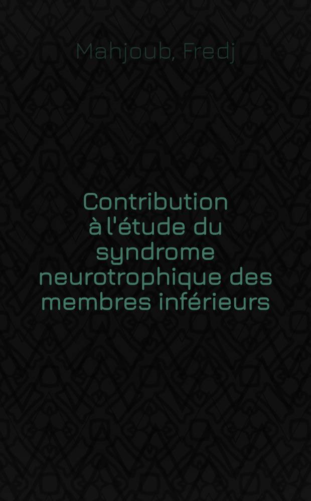 Contribution &agrave; l'&eacute;tude du syndrome neurotrophique des membres inf&eacute;rieurs : &Agrave; propos de 30 observations : Th&egrave;se ..