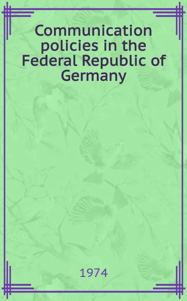 Communication policies in the Federal Republic of Germany : A study carried out by the Arbeitsgemeinschaft f&egrave;ur Kommunikationsforschung