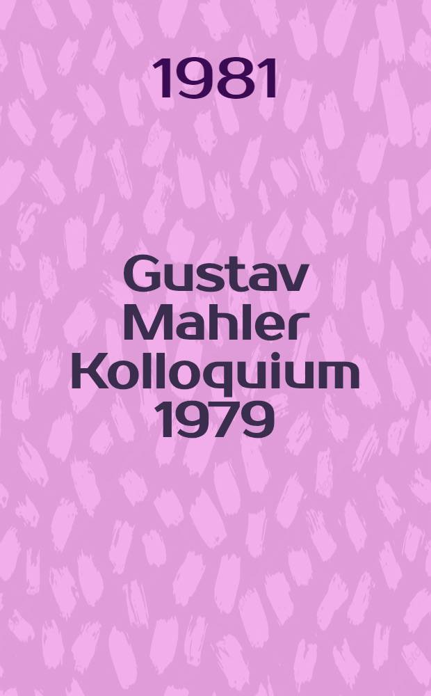 Gustav Mahler Kolloquium 1979 : Ein Bericht