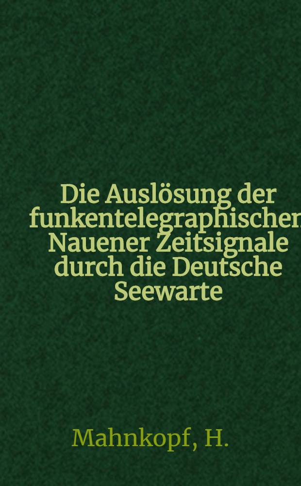 Die Auslösung der funkentelegraphischen Nauener Zeitsignale durch die Deutsche Seewarte
