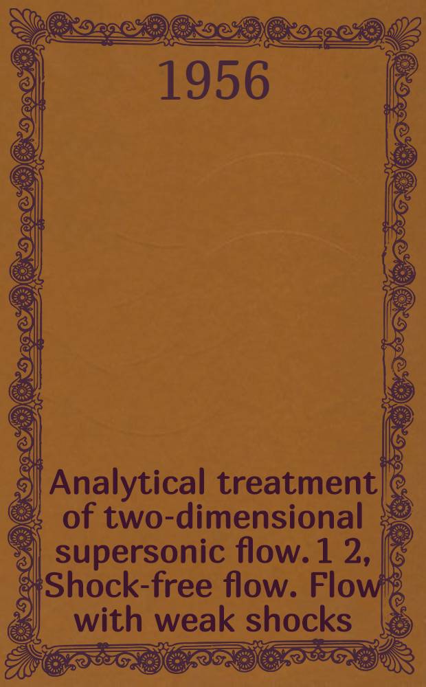 Analytical treatment of two-dimensional supersonic flow. 1 2, Shock-free flow. Flow with weak shocks