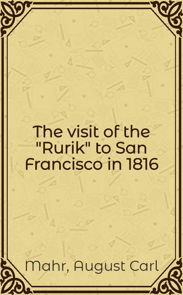 ... The visit of the "Rurik" to San Francisco in 1816
