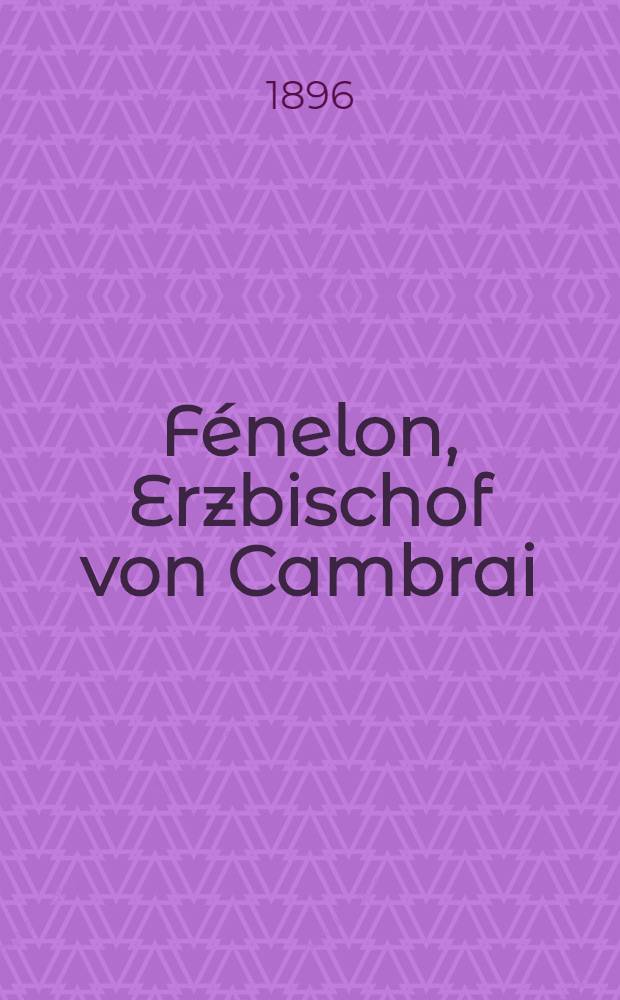 Fénelon, Erzbischof von Cambrai : Ein Lebensbild