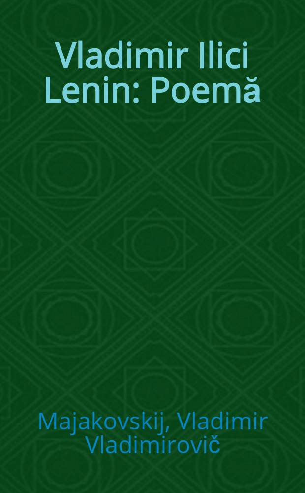 Vladimir Ilici Lenin : Poemă : Cu o lămurire şi note
