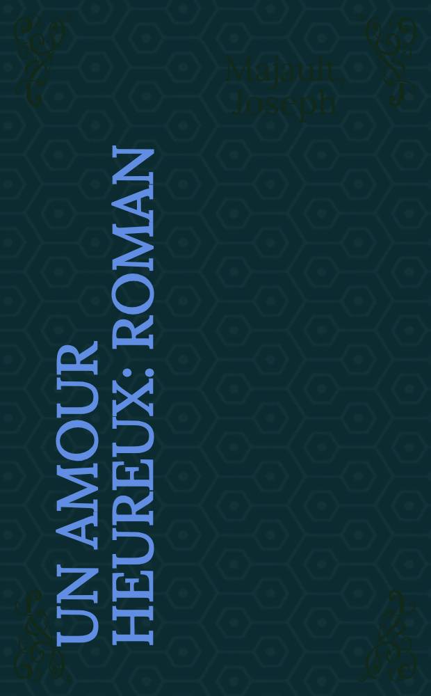 Un amour heureux : Roman