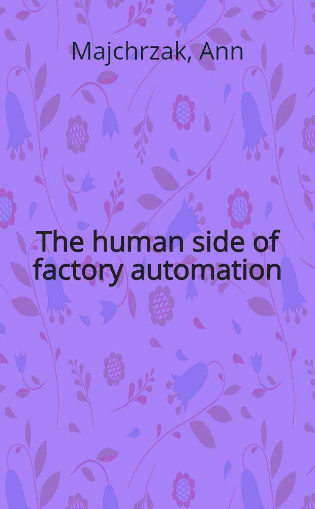 The human side of factory automation : Managerial a. human resource strategies for making automation secceed
