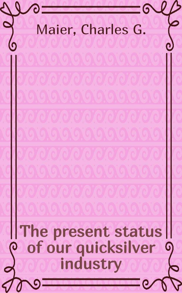 The present status of our quicksilver industry