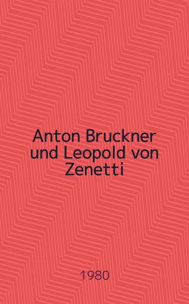 Anton Bruckner und Leopold von Zenetti