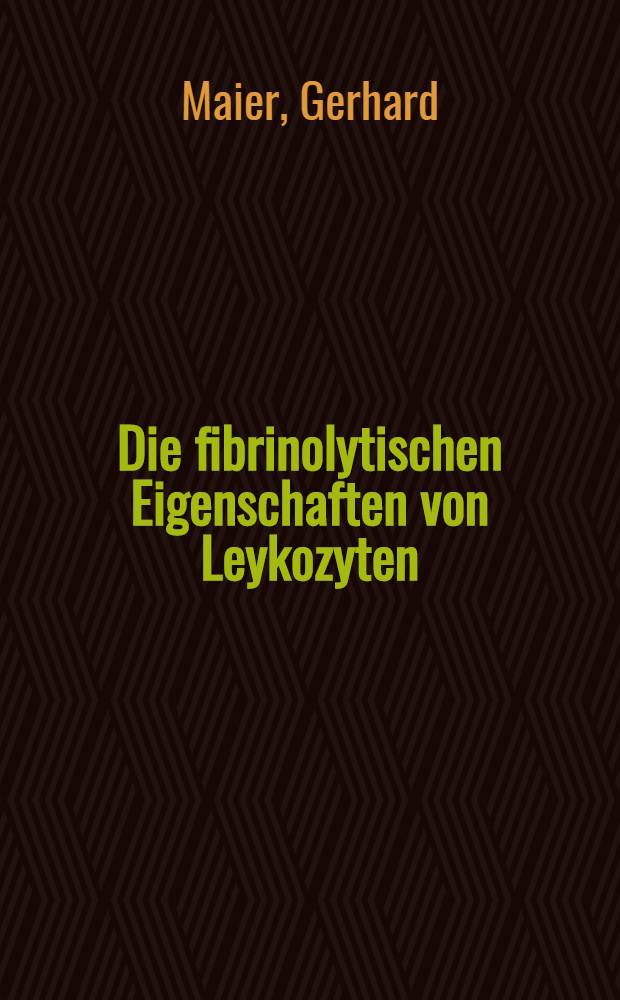 Die fibrinolytischen Eigenschaften von Leykozyten : Inaug.-Diss