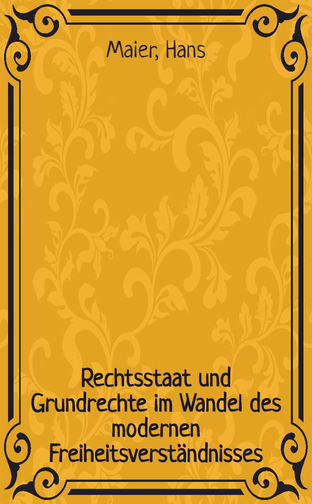 Rechtsstaat und Grundrechte im Wandel des modernen Freiheitsverständnisses