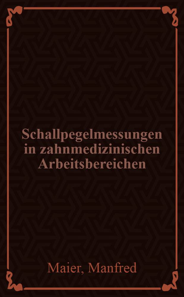 Schallpegelmessungen in zahnmedizinischen Arbeitsbereichen : Inaug.-Diss. der Med. Fak. der Univ. zu Tübingen