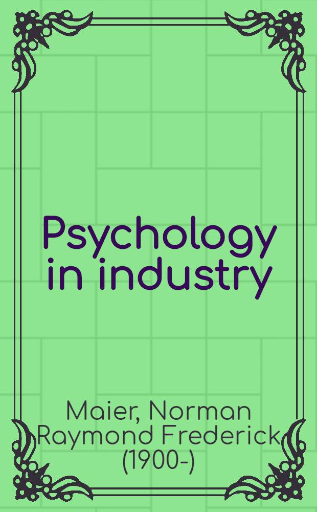 Psychology in industry : A psychol. approach to industr. problems