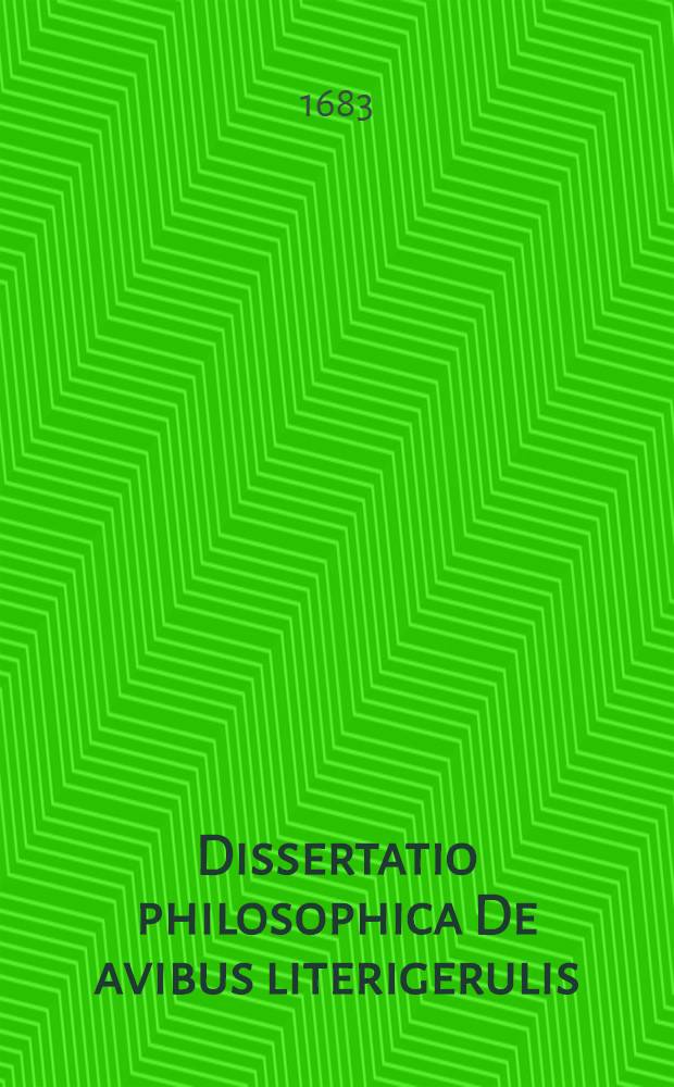 Dissertatio philosophica De avibus literigerulis