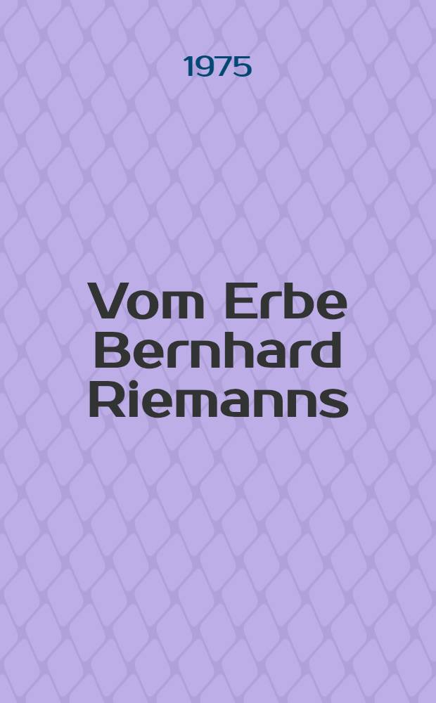Vom Erbe Bernhard Riemanns