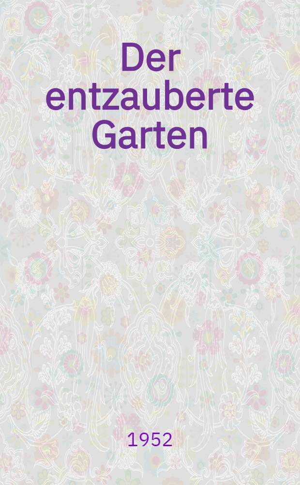 Der entzauberte Garten : Erz&auml;hlungen