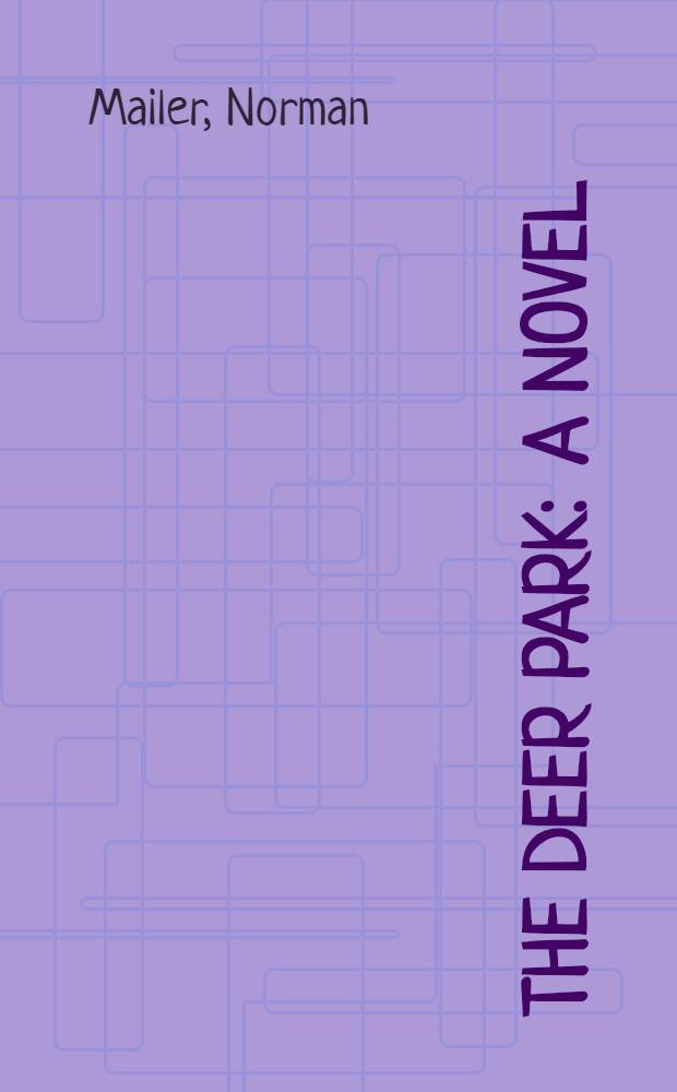 The deer park : A novel