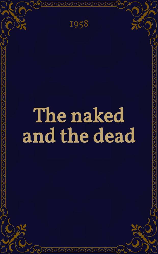 The naked and the dead : A novel