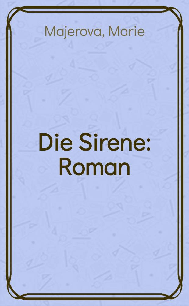 Die Sirene : Roman