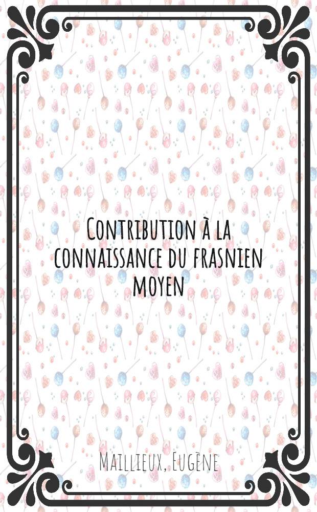 Contribution &agrave; la connaissance du frasnien moyen (assise de Frasnes) de la Belgique