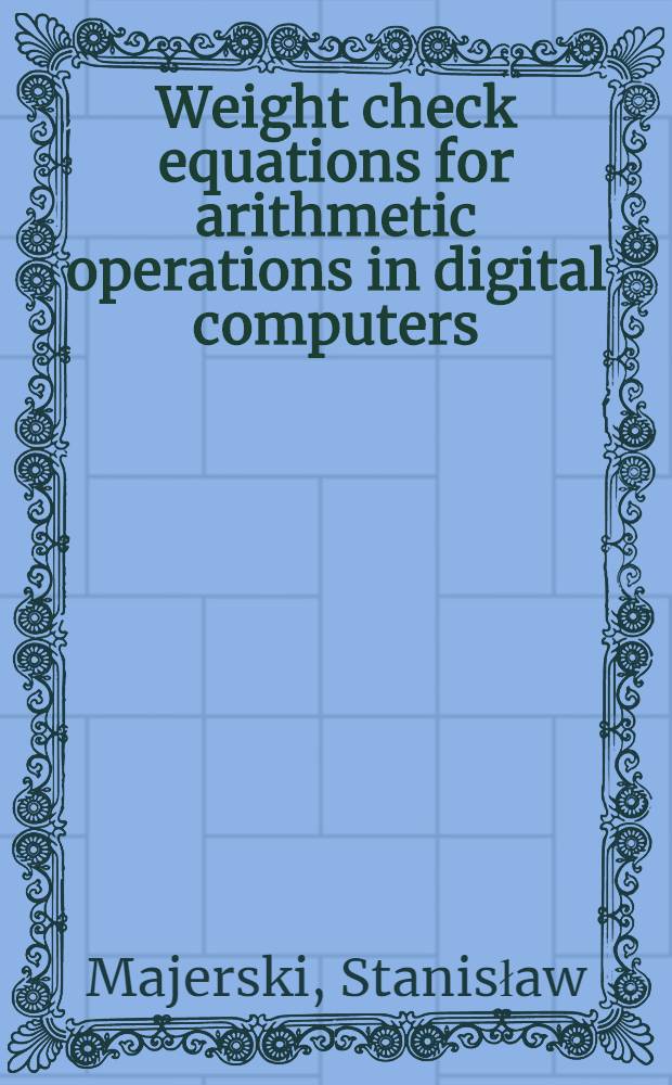 Weight check equations for arithmetic operations in digital computers